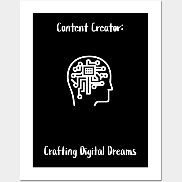 Content Creator: Crafting Digital Dreams. Wall Art by Crafty Career Creations